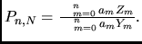 $P_{n,N}=\frac{\sum_{m=0}^n a_m Z_m}{\sum_{m=0}^n a_m
Y_m}.$
