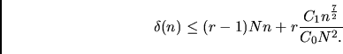 \begin{displaymath}\delta(n)\le (r-1)Nn+r\frac {C_1 n^{\frac72}}{C_0N^2.}\end{displaymath}