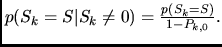 $p(S_k=S\vert S_k\ne 0)=\frac{p(S_k=S)}{1-P_{k,0}}.$