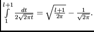 $\int\limits_{1}^{l+1} \frac{dt}{2\sqrt{2\pi t}}=
\sqrt{\frac{l+1}{2\pi}}-\frac1{\sqrt{2\pi}}.$