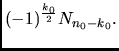 $(-1)^{\frac{k_0}2}N_{n_0-k_0}.$