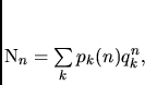 \begin{displaymath}
N_n=\sum\limits_k p_k(n)q_k^n,
\end{displaymath}