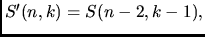 $S'(n,k)=S(n-2,k-1),$