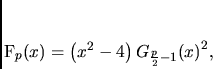 \begin{displaymath}
F_{p}(x)=\left(x^2-4\right){G_{\frac p2-1}(x)}^2,
\end{displaymath}